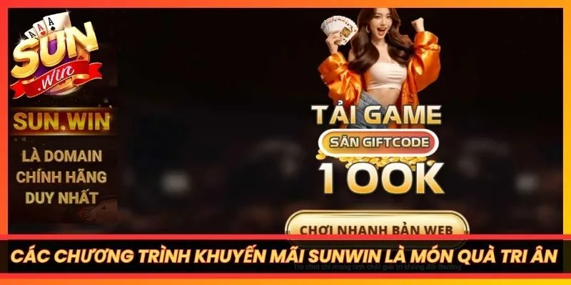 Các chương trình khuyến mãi SUNWIN là món quà tri ân thiết thực