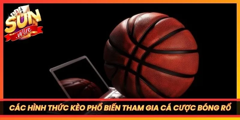 Các hình thức kèo phổ biến tham gia cá cược bóng rổ