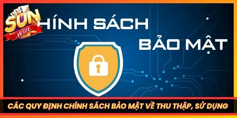 Các quy định chính sách bảo mật về thu thập, sử dụng thông tin tại Sunwin