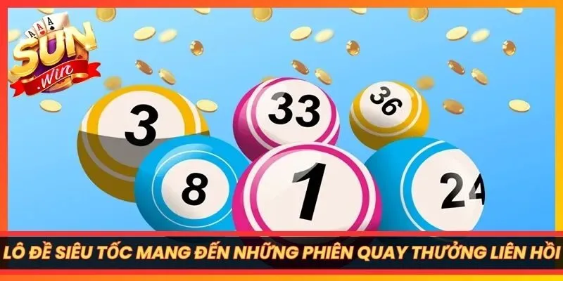 Lô đề siêu tốc mang đến cho tín đồ con số những phiên quay thưởng liên hồi