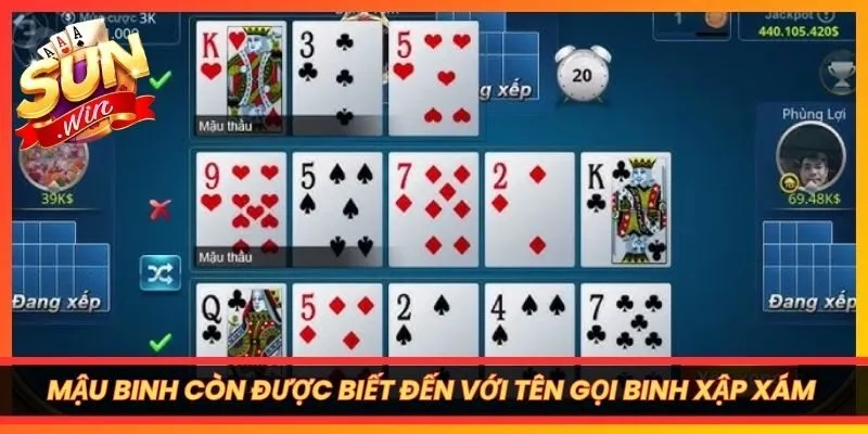 Mậu Binh còn được biết đến với tên gọi Binh Xập Xám hấp dẫn, kịch tính
