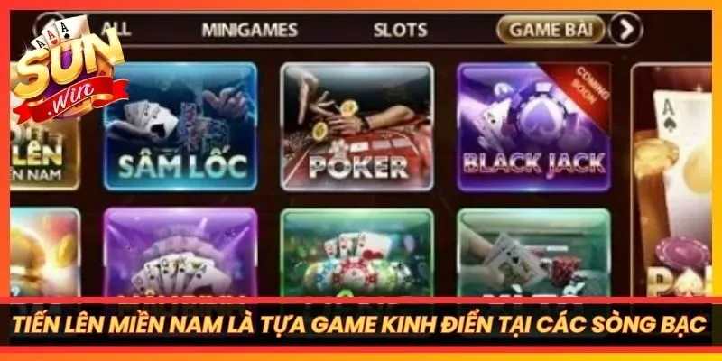 Tiến Lên Miền Nam là tựa game kinh điển tại các sòng bạc hiện nay